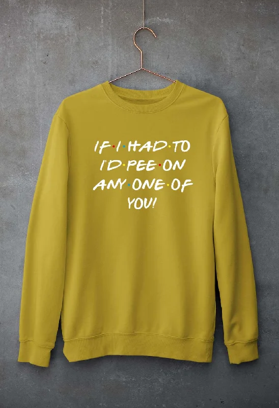 functional sports hoodieif i had to i'd pee on anyone of you Unisex Sweatshirt for Men/Women